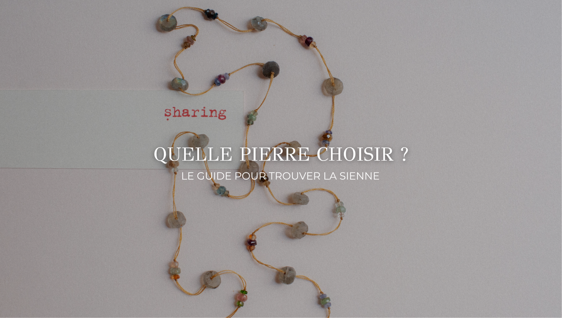 Quelle pierre choisir ? Le guide pour trouver la sienne | Sharing Bijoux